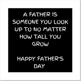 A father is someone you look up to no matter how tall you grow t-shirt, Father's day Posters and Art